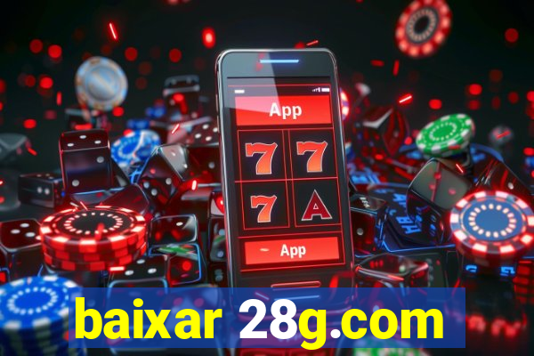 baixar 28g.com